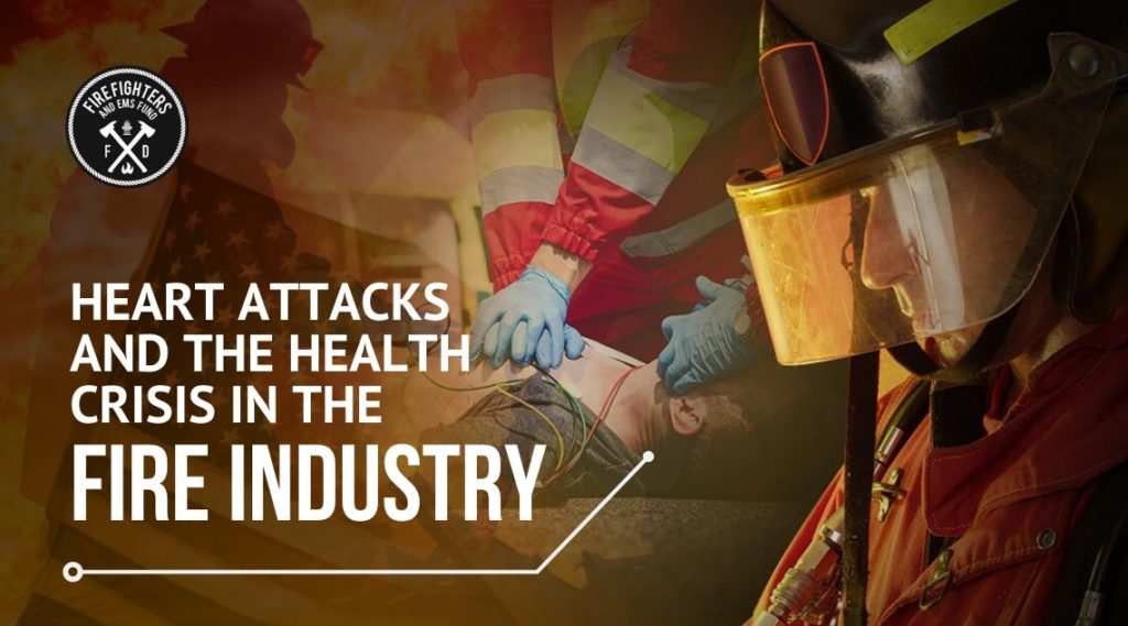 Firefighters Heart Attacks and the Health Crisis in the Fire Industry - Firefighter and EMS Fund