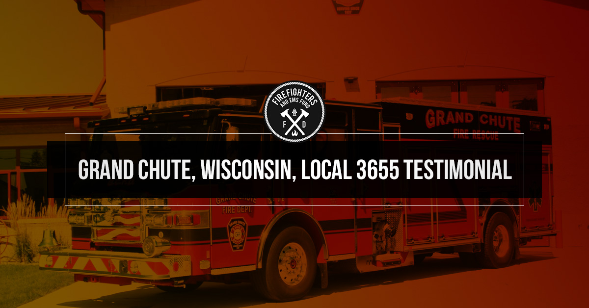 Grand Chute WI Testimonial - Firefighter and EMS Fund