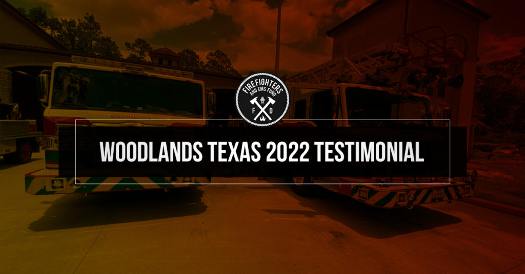Woodlands TX 2022 Testimonial - Firefighters and EMS Fund
